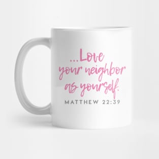 Love Your Neighbor As Yourself - Christian Bible Verse design Mug